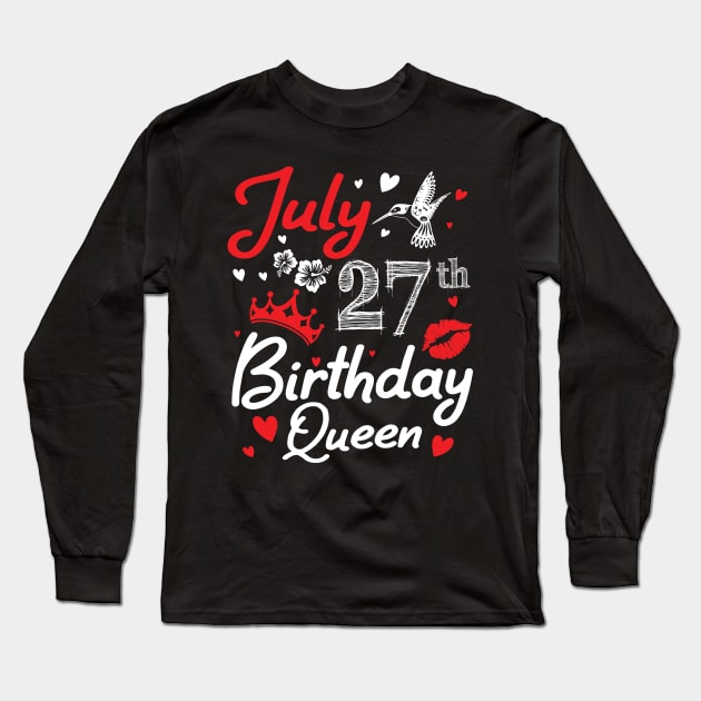 Born On July 27th Happy Birthday Queen Me You Nana Mommy Mama Aunt Sister Wife Cousin Daughter Niece Long Sleeve T-Shirt by joandraelliot